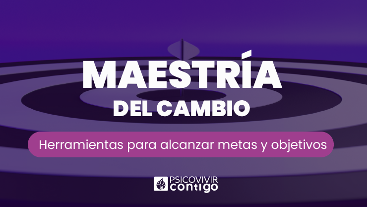 Maestría del cambio, herramientas para alcanzar metas y objetivos