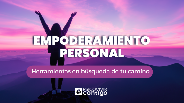 Empoderamiento personal, herramientas en búsqueda de tu camino