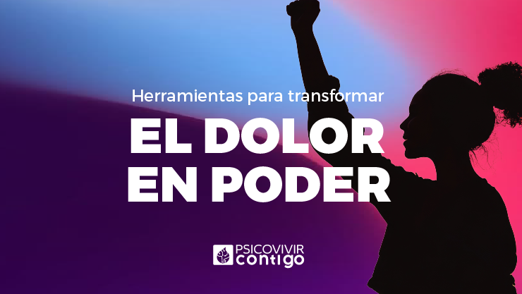 Herramientas para transformar el dolor en poder