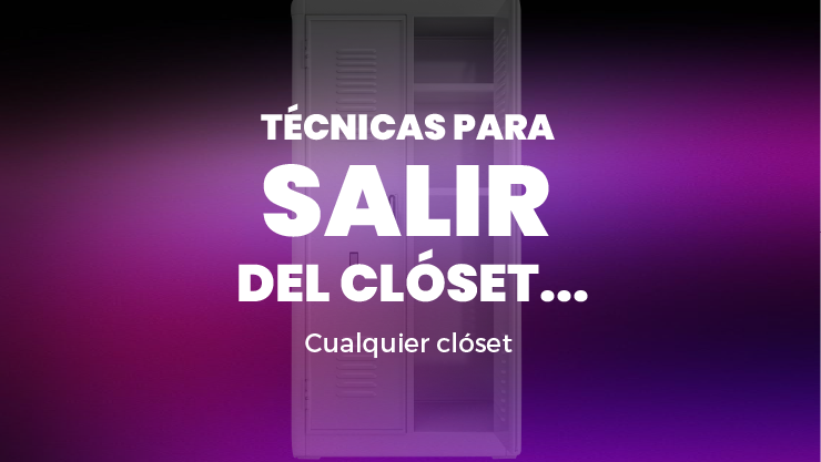 Técnicas para salir del closet… cualquier closet